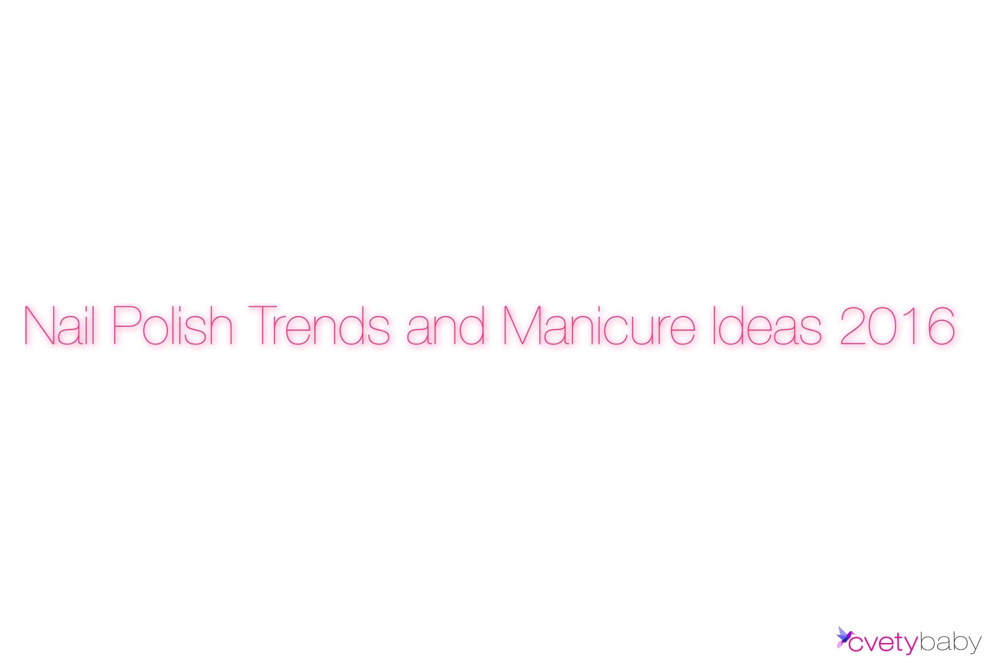 Nail polish trends 2016 and manicure ideas